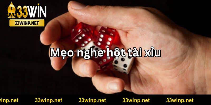 mẹo áp dụng cách nghe hột tài xỉu 